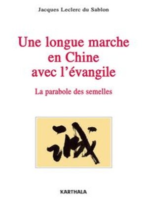 cover image of Une longue marche en Chine avec l'évangile La parabole des semelles